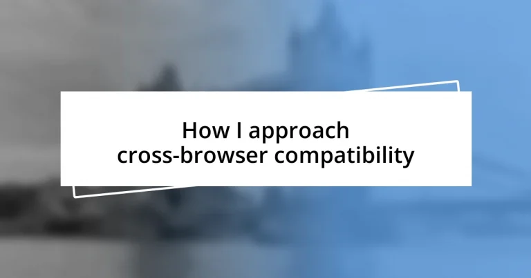 How I approach cross-browser compatibility