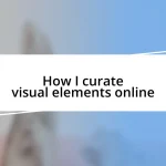 How I curate visual elements online