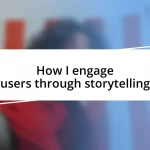 How I engage users through storytelling