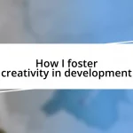 How I foster creativity in development