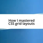 How I mastered CSS grid layouts