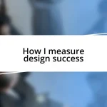 How I measure design success