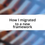 How I migrated to a new framework