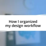 How I organized my design workflow