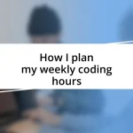 How I plan my weekly coding hours