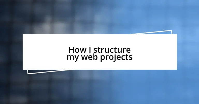 How I structure my web projects