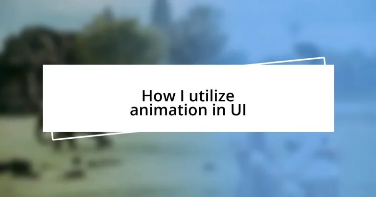 How I utilize animation in UI