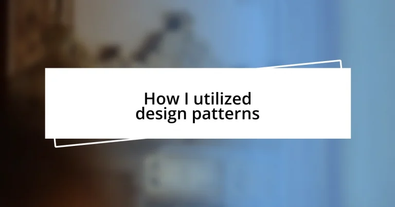 How I utilized design patterns