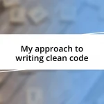 My approach to writing clean code