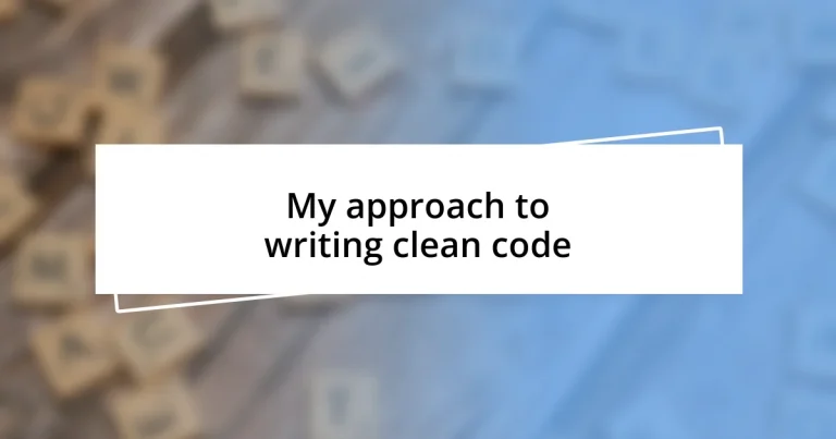 My approach to writing clean code