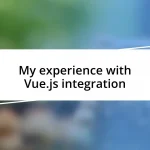 My experience with Vue.js integration