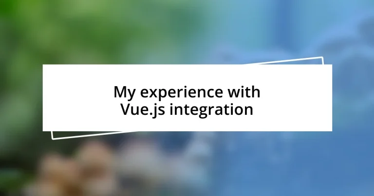 My experience with Vue.js integration