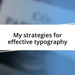 My strategies for effective typography