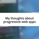 My thoughts about progressive web apps