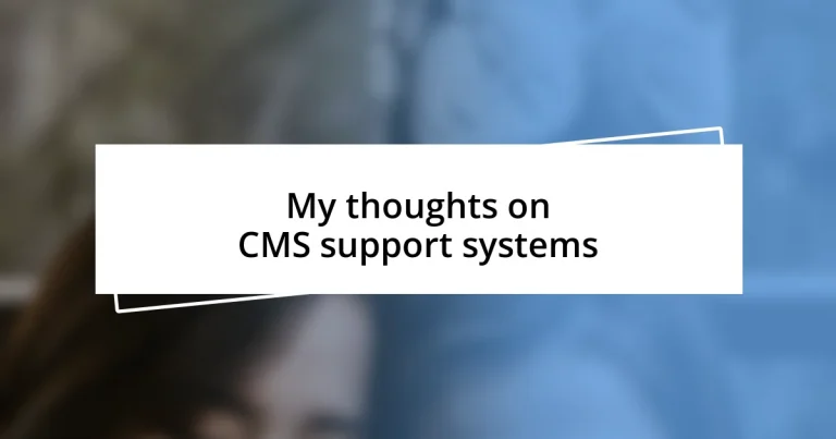 My thoughts on CMS support systems