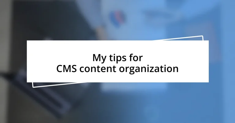 My tips for CMS content organization