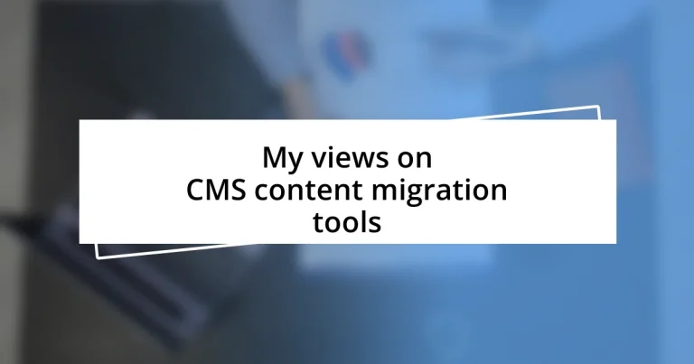 My views on CMS content migration tools