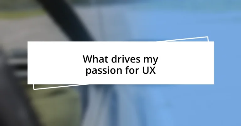 What drives my passion for UX