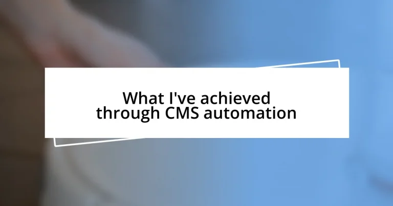 What I’ve achieved through CMS automation