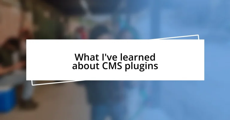 What I’ve learned about CMS plugins