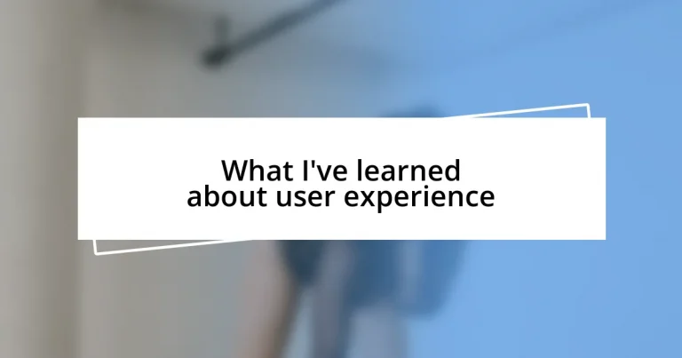 What I’ve learned about user experience