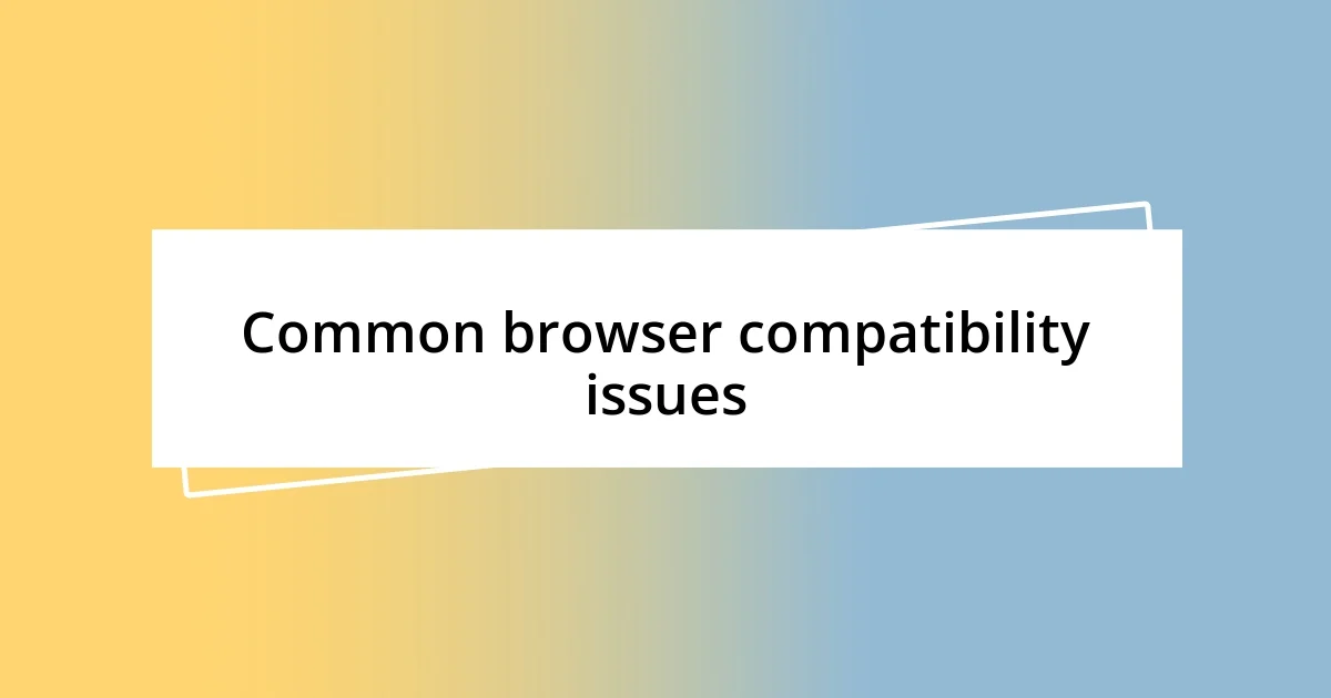 Common browser compatibility issues