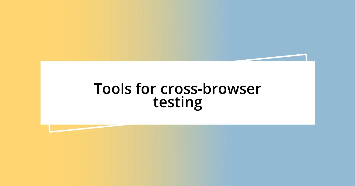 Tools for cross-browser testing