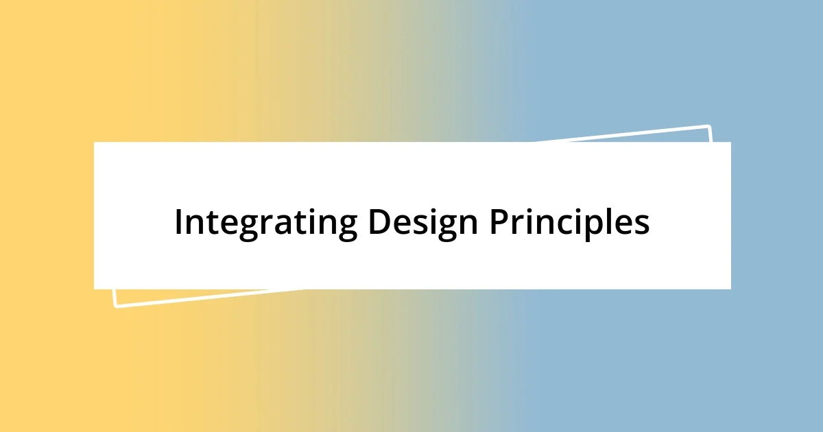 Integrating Design Principles