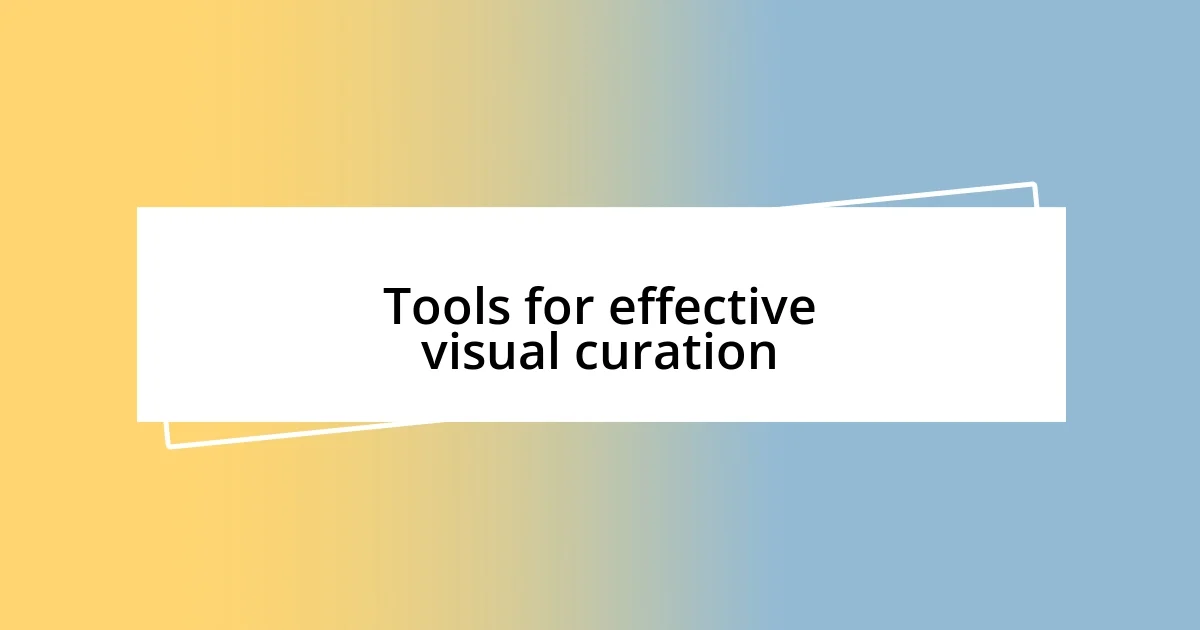 Tools for effective visual curation