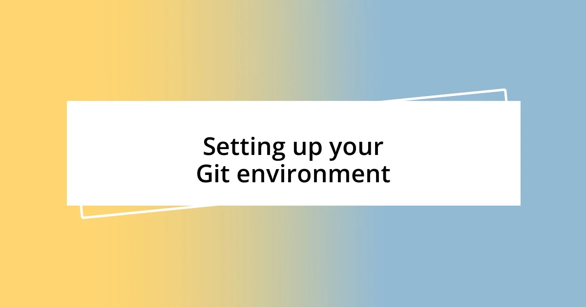 Setting up your Git environment