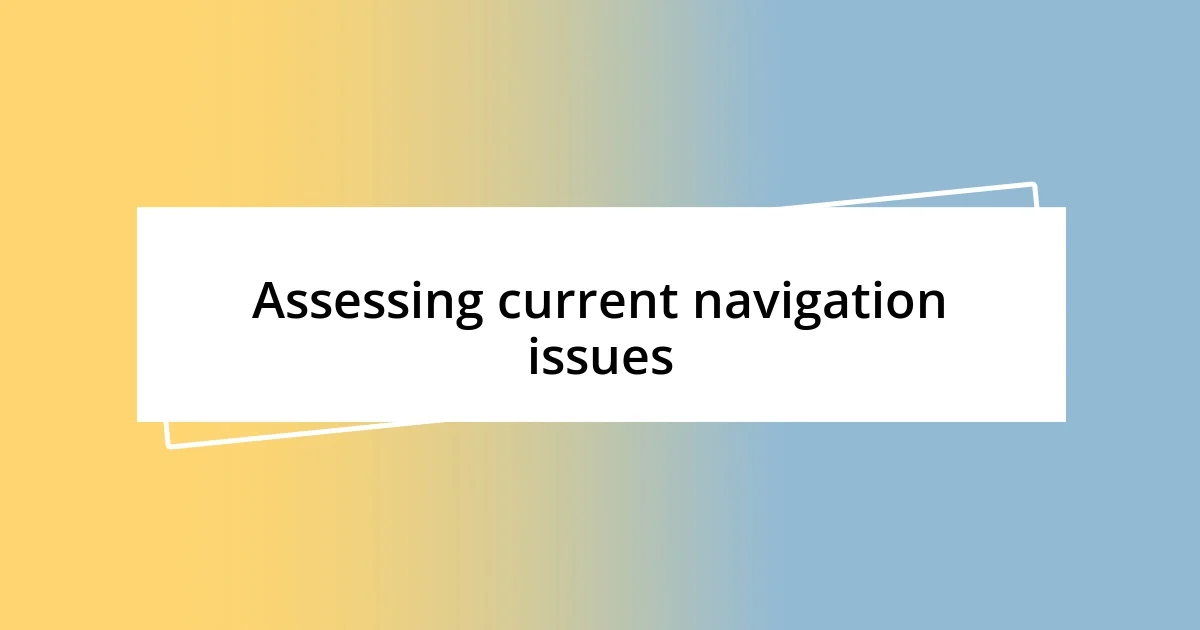 Assessing current navigation issues