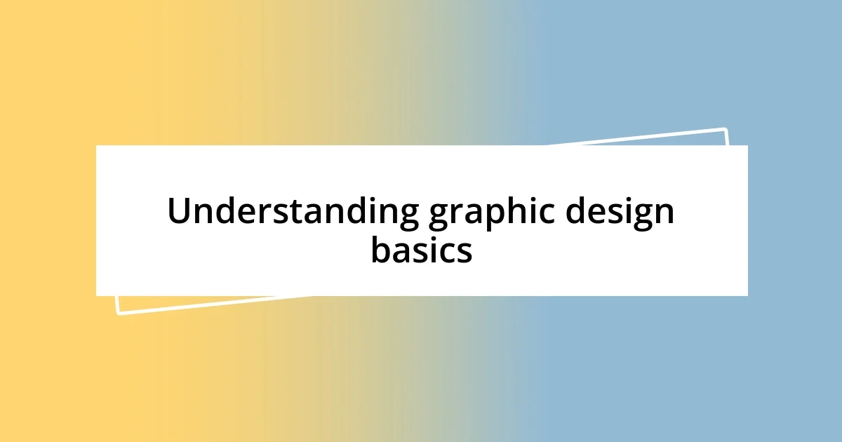 Understanding graphic design basics