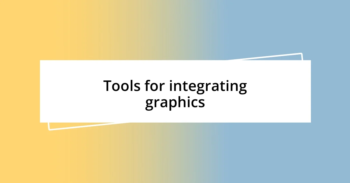 Tools for integrating graphics