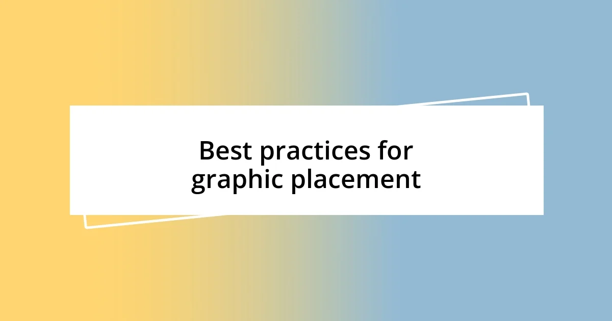 Best practices for graphic placement