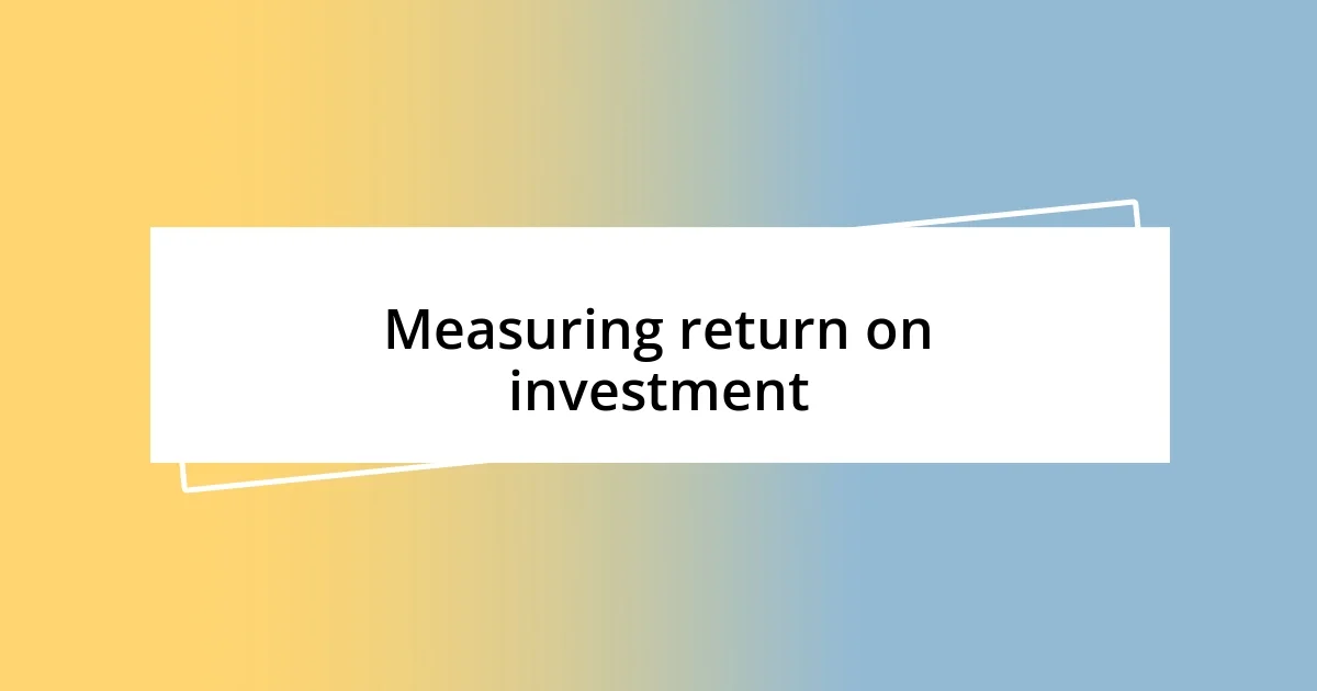 Measuring return on investment