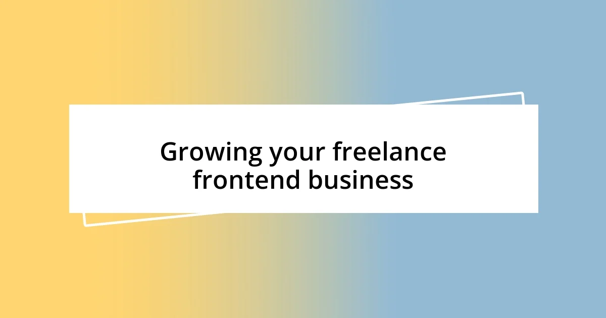 Growing your freelance frontend business