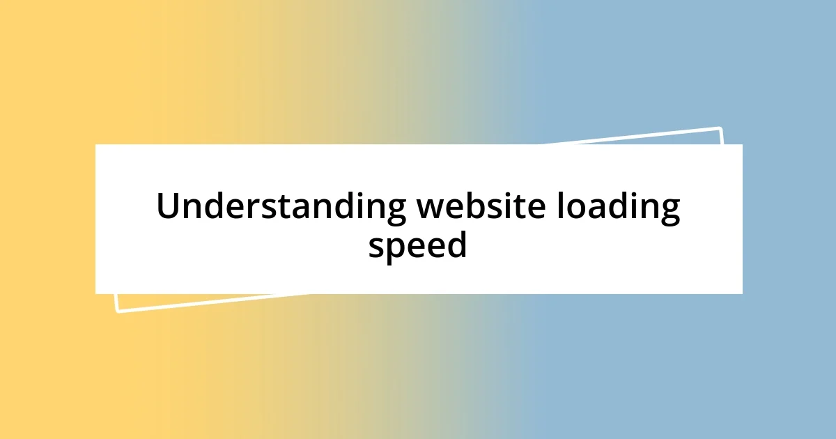 Understanding website loading speed