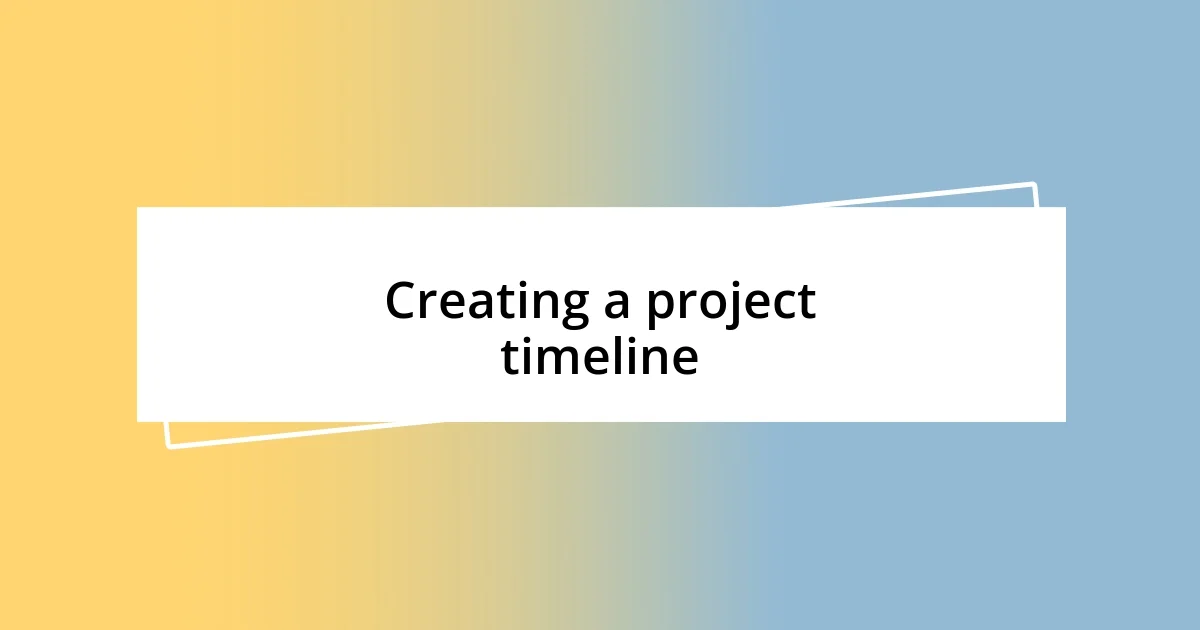 Creating a project timeline