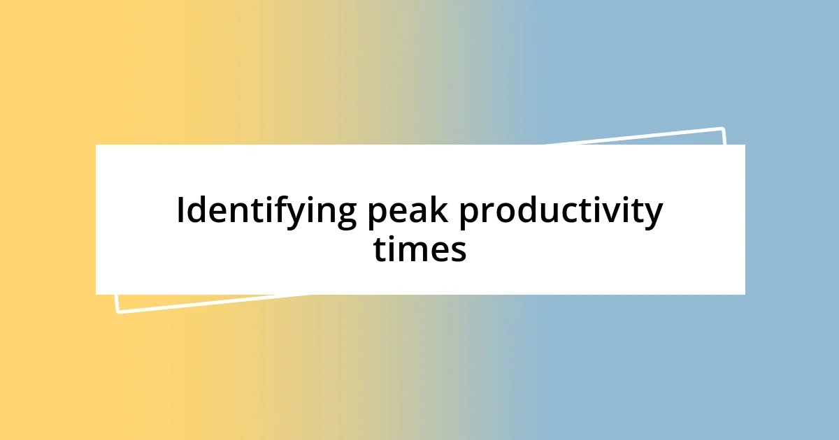 Identifying peak productivity times