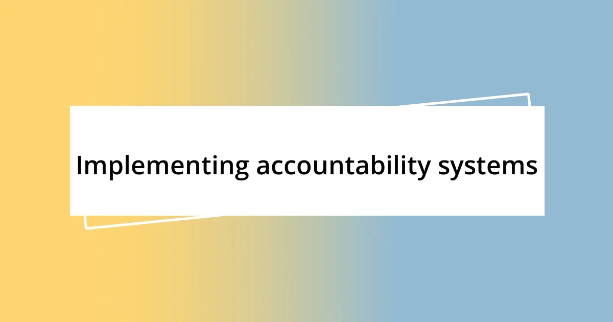 Implementing accountability systems