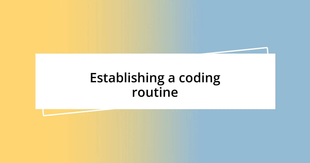 Establishing a coding routine