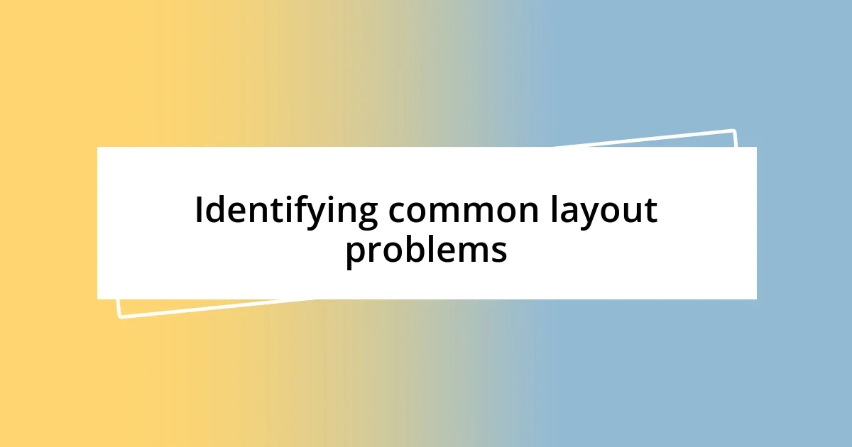 Identifying common layout problems