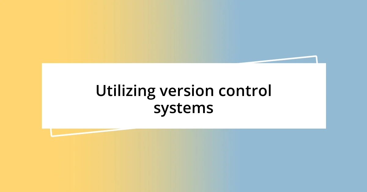 Utilizing version control systems