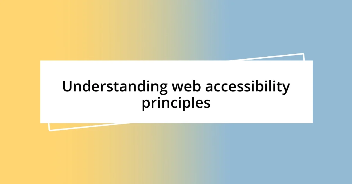 Understanding web accessibility principles