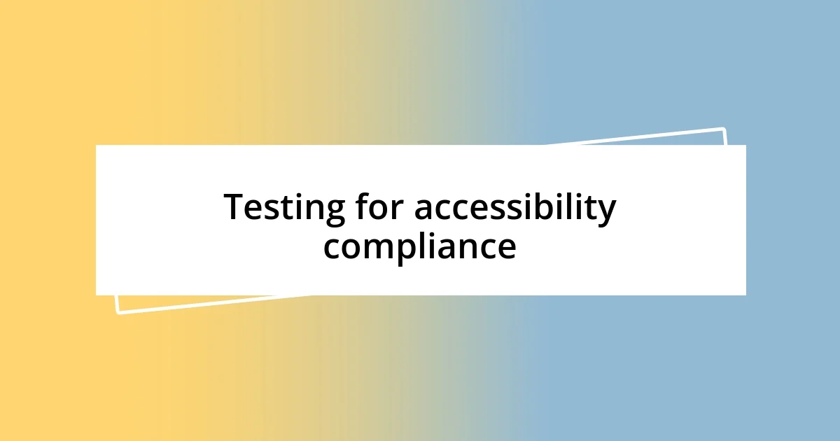 Testing for accessibility compliance