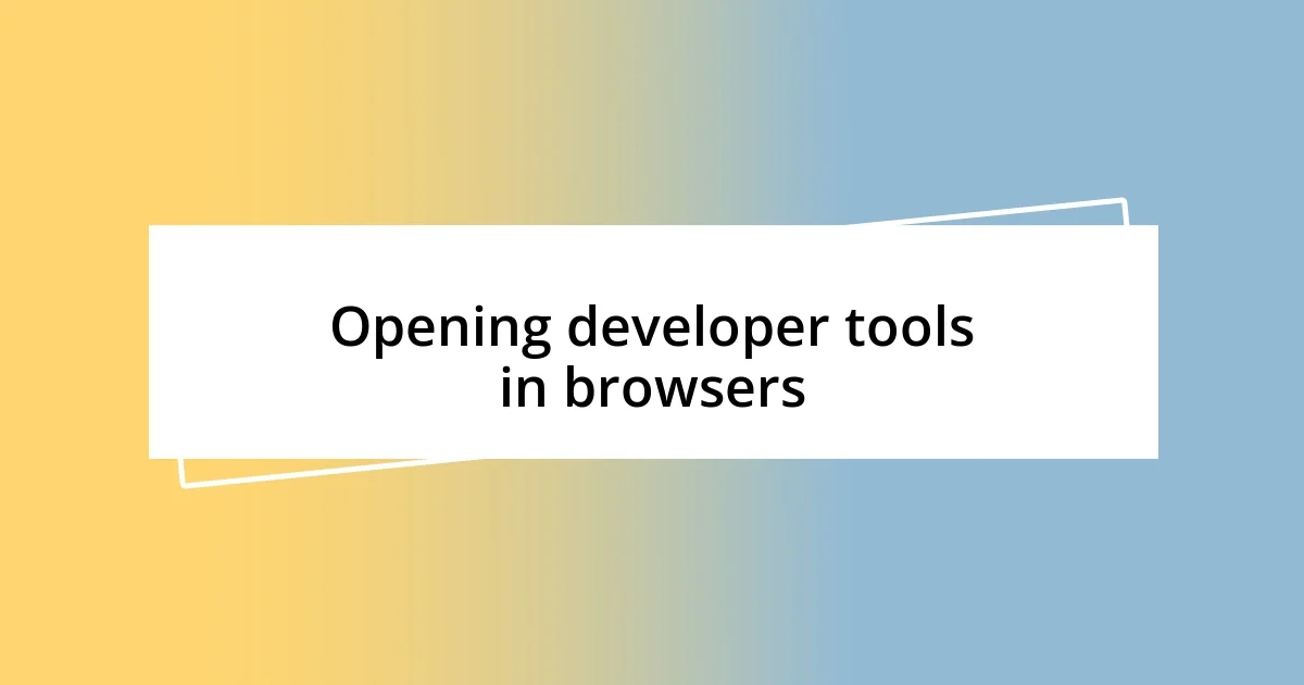 Opening developer tools in browsers