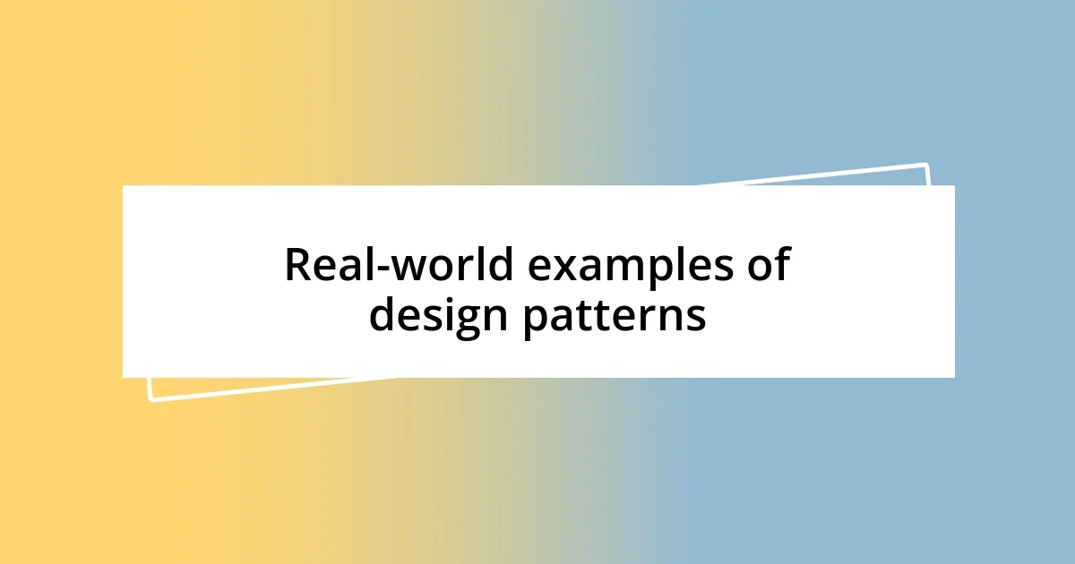 Real-world examples of design patterns