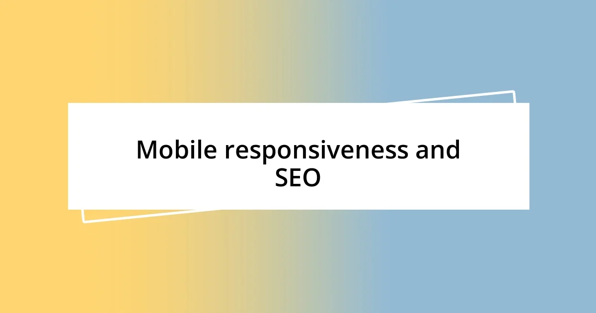 Mobile responsiveness and SEO