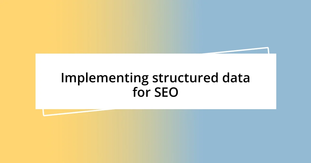 Implementing structured data for SEO