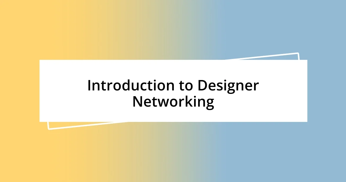 Introduction to Designer Networking